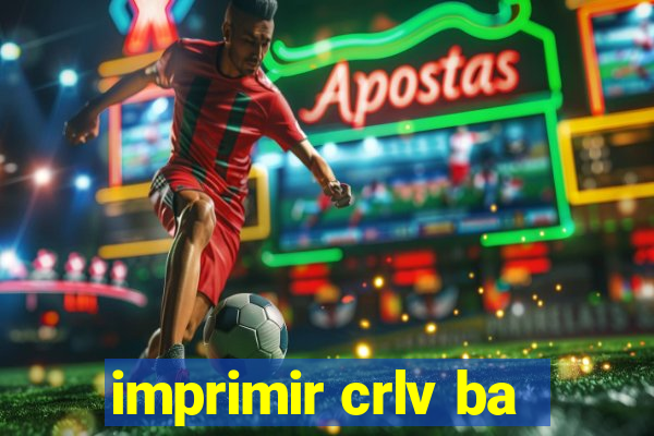 imprimir crlv ba